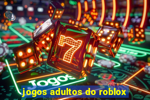 jogos adultos do roblox